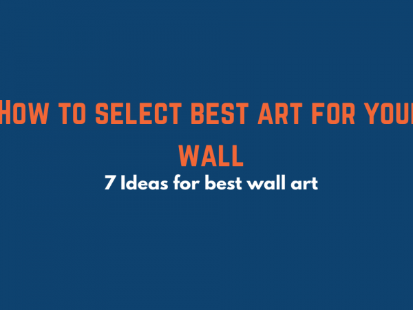 7 ideas for an amazing Wall Art